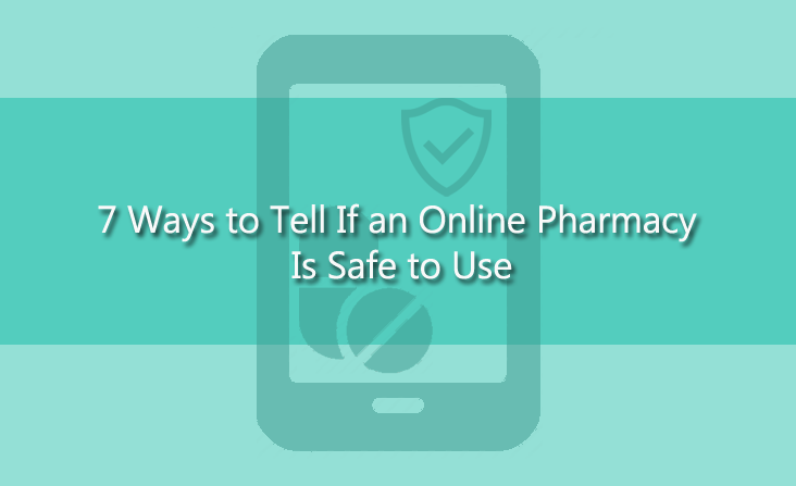 7 Ways to Tell If an Online Pharmacy Is Safe to Use