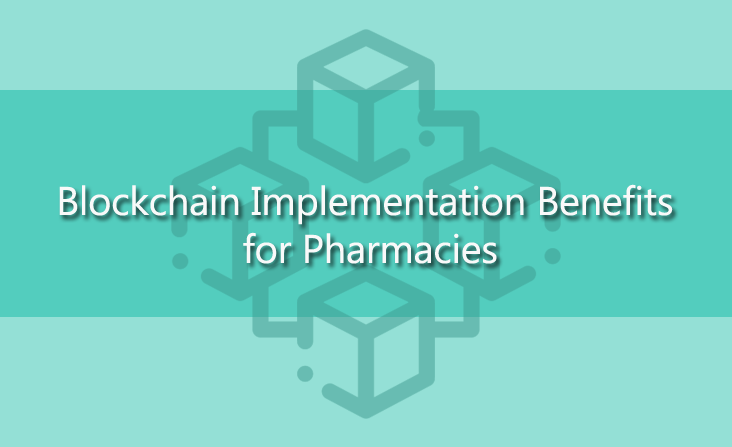 Blockchain Implementation Benefits for Pharmacies 
