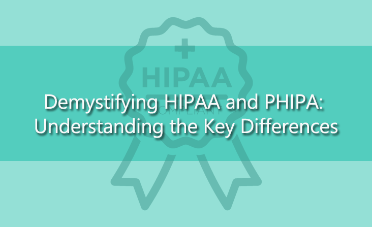 Demystifying HIPAA and PHIPA: Understanding the Key Differences