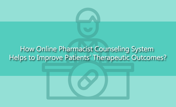 How Online Pharmacist Counseling System Helps to
                                Improve Patients’ Therapeutic Outcomes